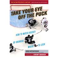 Take Your Eye Off the Puck 9781629371207