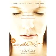 Miracle for Jen : A Tragic Accident, a Mother's Desperate Prayer, and Heaven's Extraordinary Answer 9781414361208