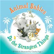 Animal Babies Do the Strangest Things 9781633221208