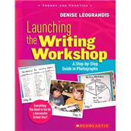 Launching the Writing Workshop: A Step-by-Step Guide in Photographs 9780545021210