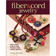 Fiber & Cord Jewelry Easy to Make Projects Using Paracord, Hemp, Leather, and More 9781627001212