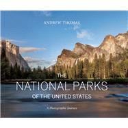 The National Parks of the United States A Photographic Journey 9781771621212