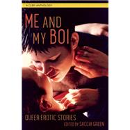 Me and My Boi Queer Erotic Stories 9781627781213