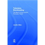 Television Brandcasting: The Return of the Content-Promotion Hybrid 9780415841214