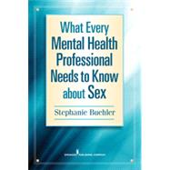 What Every Mental Health Professional Needs to Know About Sex 9780826171214