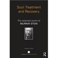 Soul: Treatment and Recovery: The selected works of Murray Stein 9781138791220