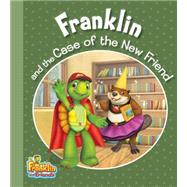 Franklin and the Case of the New Friend 9781771381222