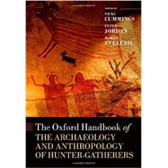 The Oxford Handbook of the Archaeology and Anthropology of Hunter-Gatherers 9780199551224