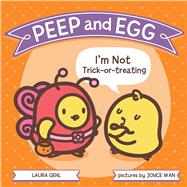 Peep and Egg: I'm Not Trick-or-Treating 9780374301224
