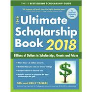 The Ultimate Scholarship Book 2018 Billions of Dollars in Scholarships, Grants and Prizes 9781617601224
