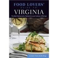 Food Lovers' Guide to® Virginia The Best Restaurants, Markets & Local Culinary Offerings 9780762781225