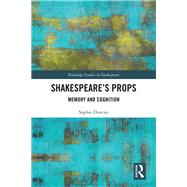 ShakespeareÆs Props: Memory and Cognition 9781138291225