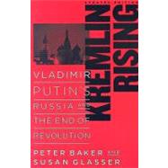 Kremlin Rising: Vladimir Putin's Russia and the End of Revolution 9781597971225