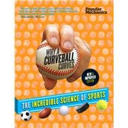Popular Mechanics Why a Curveball Curves: New & Improved Edition The Incredible Science of Sports 9781618371225