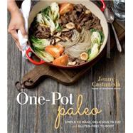 One-Pot Paleo Simple to Make, Delicious to Eat and Gluten-free to Boot 9781624141225