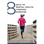 8 Keys to Mental Health Through Exercise 9780393711226