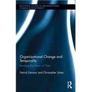 Organizational Change and Temporality: Bending the Arrow of Time 9781138801226
