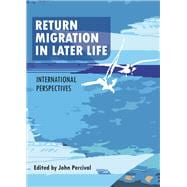 Return Migration in Later Life: International Perspectives 9781447301226