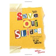 Save Our Slides: PowerPoint Design That Works 9780757581229
