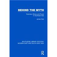 Behind the Myth: Business, Money and Power in Southeast Asia 9781138901230