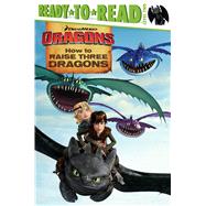 How to Raise Three Dragons 9781481441230