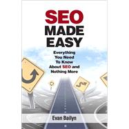 SEO Made Easy Everything You Need to Know About SEO and Nothing More 9780789751232