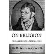 On Religion: Speeches to its Cultured Despisers 9781631741234