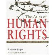 The Atlas of Human Rights: Mapping Violations of Freedom Around the Globe 9780520261235