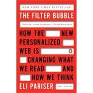 The Filter Bubble: How the New Personalized Web Is Changing What We Read and How We Think 9780143121237