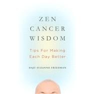 Zen Cancer Wisdom: Tips for Making Each Day Better 9781614291237