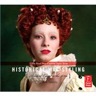Historical Wig Styling: Ancient Egypt to the 1830s 9780240821238