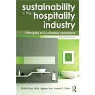 Sustainability in the Hospitality Industry 2nd Ed: Principles of Sustainable Operations 9780415531238