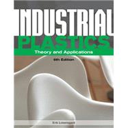 Industrial Plastics Theory and Applications 9781285061238