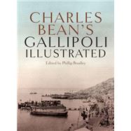 Charles Bean's Gallipoli: Illustrated 9781742371238