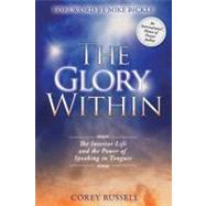 The Glory Within: The Interior Life and the Power of Speaking in Tongues 9780768441239