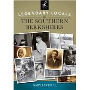 Legendary Locals of the Southern Berkshires 9781467101240