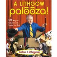 Lithgow Palooza! : 101 Ways to Entertain and Inspire Your Kids 9780743261241