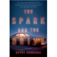 The Spark and the Drive A Novel 9781250041241