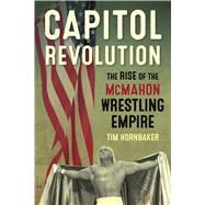 Capitol Revolution The Rise of the McMahon Wrestling Empire 9781770411241