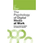 The Psychology of Digital Media at Work 9781848721241