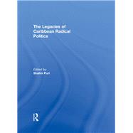 The Legacies of Caribbean Radical Politics 9780415851244