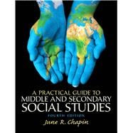 A Practical Guide to Middle and Secondary Social Studies, Fourth Edition 9780133521245