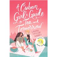 A Cuban Girl's Guide to Tea and Tomorrow 9781534471245
