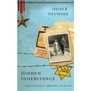 Hidden Inheritance: Family Secrets, Memory, and Faith 9781630881245