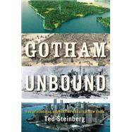 Gotham Unbound The Ecological History of Greater New York 9781476741246