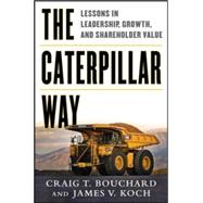 The Caterpillar Way: Lessons in Leadership, Growth, and Shareholder Value 9780071821247
