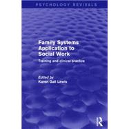 Family Systems Application to Social Work: Training and Clinical Practice 9781138901247