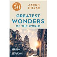 The 50 Greatest Wonders of the World 9781785781247