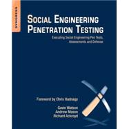 Social Engineering Penetration Testing: Executing Social Engineering Pen Tests, Assessments and Defense 9780124201248