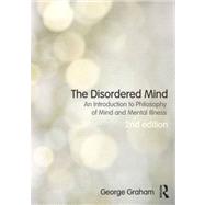 The Disordered Mind: An Introduction to Philosophy of Mind and Mental Illness 9780415501248